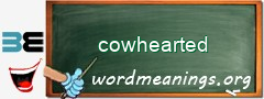 WordMeaning blackboard for cowhearted